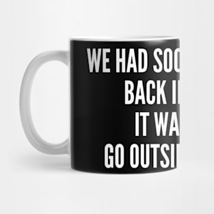 We Had Social Networks Back In The Day - Funny, inspirational, life, popular quotes, sport, movie, happiness, heartbreak, love, outdoor, Sarcastic, summer, statement, winter, slogans Mug